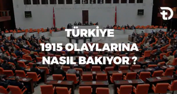 Türkiye, 1915 olaylarına nasıl bakıyor?